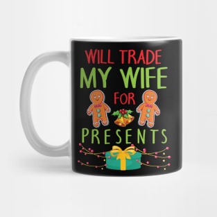 Will Trade My Wife For Presents Merry Christmas Xmas Day Mug